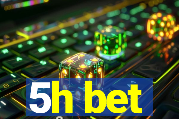 5h bet