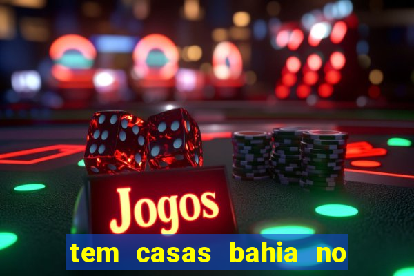 tem casas bahia no park shopping campo grande
