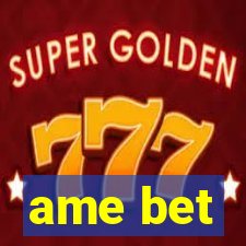 ame bet