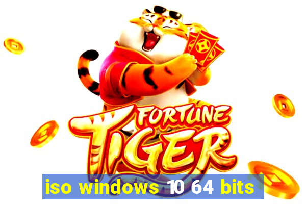 iso windows 10 64 bits