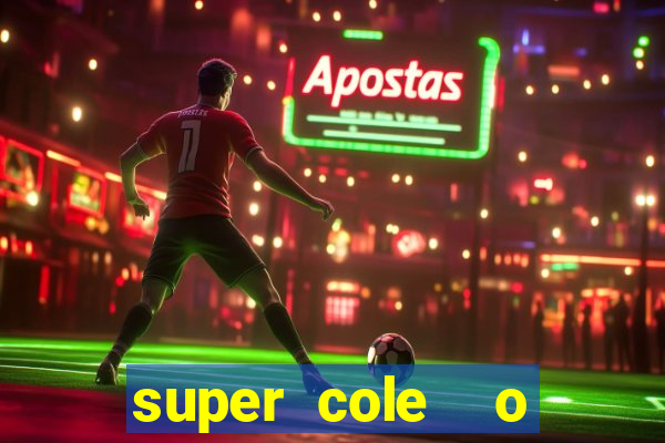 super cole  o 7784 jogos download