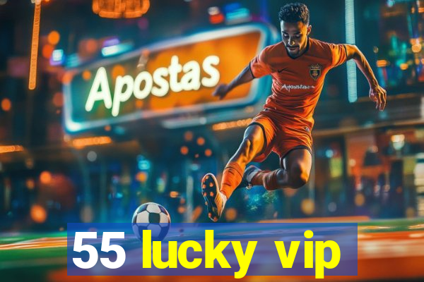 55 lucky vip