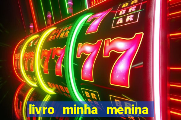 livro minha menina isabella castrioti pdf gr谩tis download