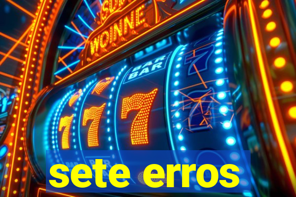 sete erros