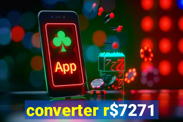 converter r$7271