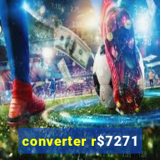 converter r$7271