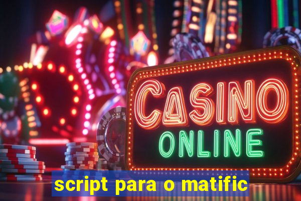 script para o matific