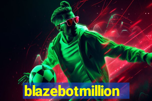 blazebotmillion