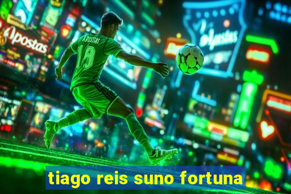 tiago reis suno fortuna