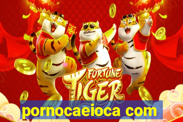 pornocaeioca com