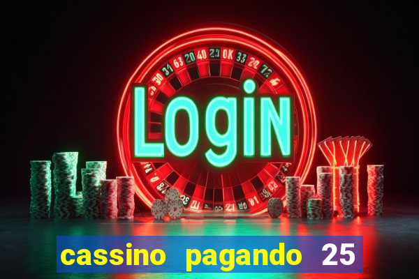 cassino pagando 25 reais no cadastro