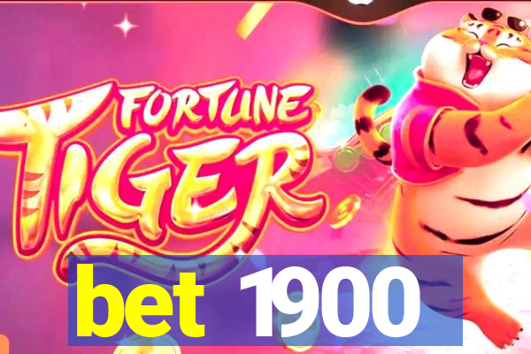 bet 1900