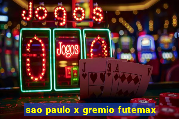 sao paulo x gremio futemax