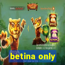 betina only
