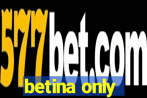 betina only