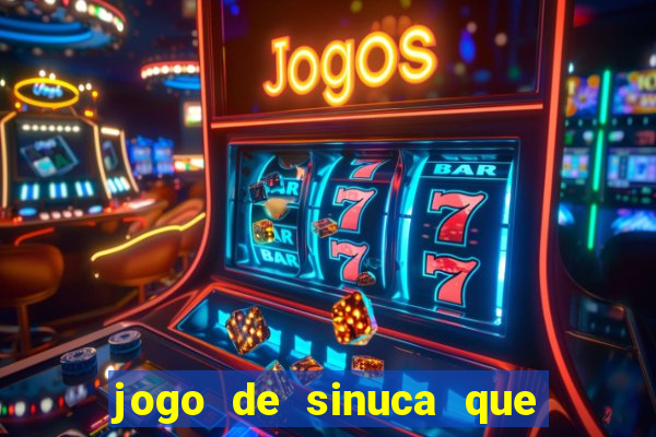 jogo de sinuca que ganha dinheiro de verdade