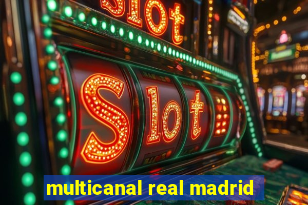 multicanal real madrid