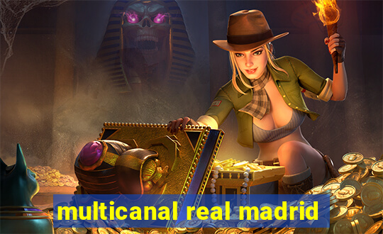 multicanal real madrid