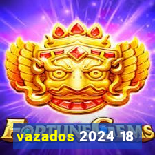 vazados 2024 18