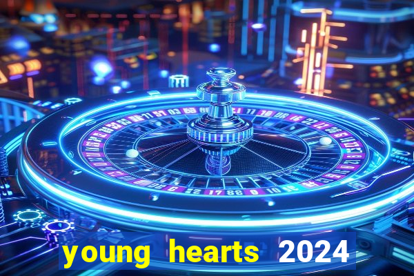 young hearts 2024 assistir online