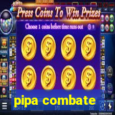 pipa combate