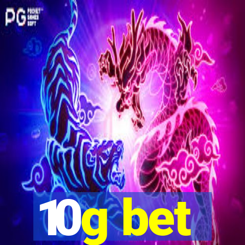 10g bet
