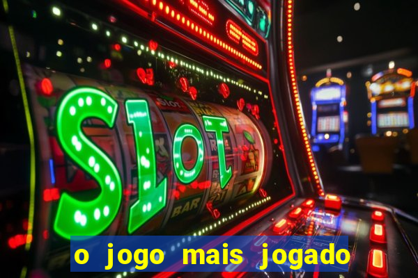 o jogo mais jogado do mundo