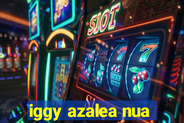 iggy azalea nua