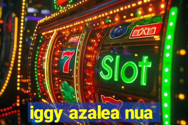iggy azalea nua