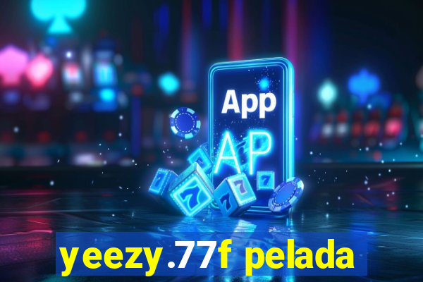 yeezy.77f pelada