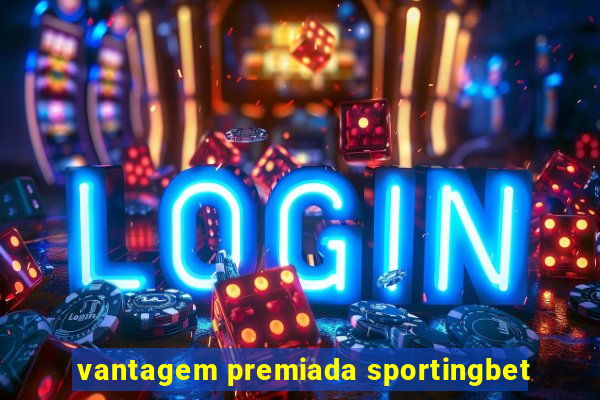 vantagem premiada sportingbet