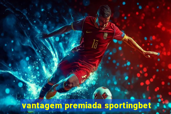 vantagem premiada sportingbet