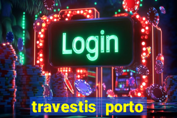 travestis porto velho acompanhnates
