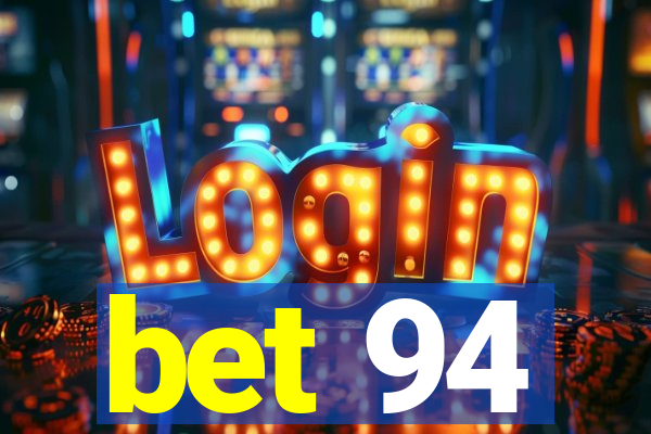 bet 94