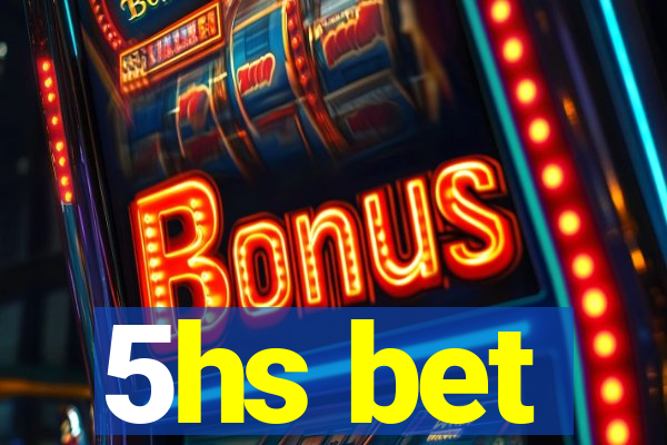 5hs bet