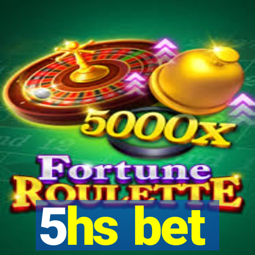 5hs bet