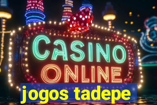 jogos tadepe