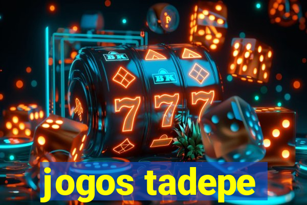 jogos tadepe