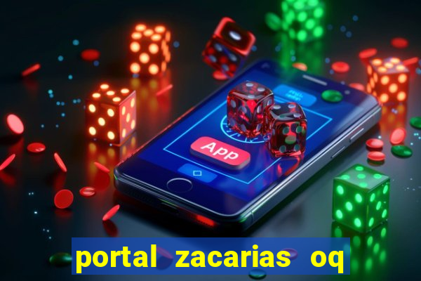 portal zacarias oq q e para falar