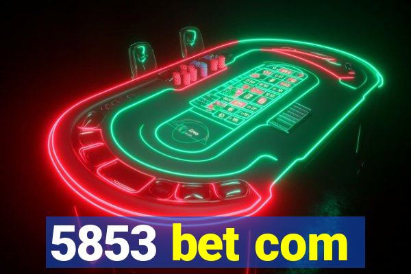 5853 bet com