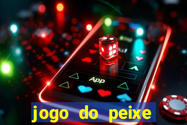 jogo do peixe ganhar dinheiro