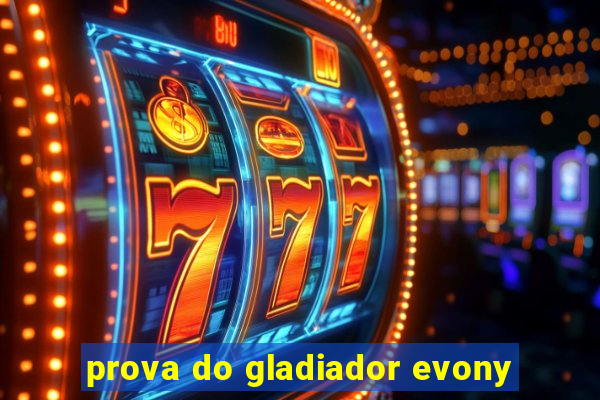 prova do gladiador evony