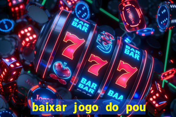 baixar jogo do pou no play store