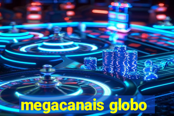 megacanais globo