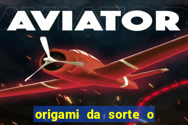 origami da sorte o que escrever