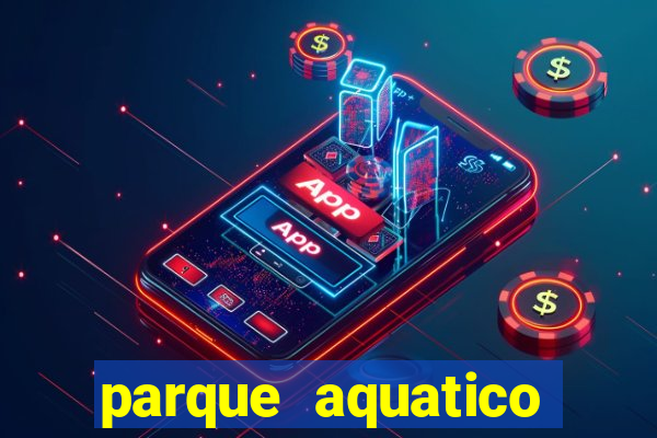 parque aquatico tina rolf salvador bahia