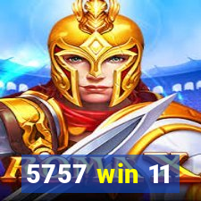 5757 win 11
