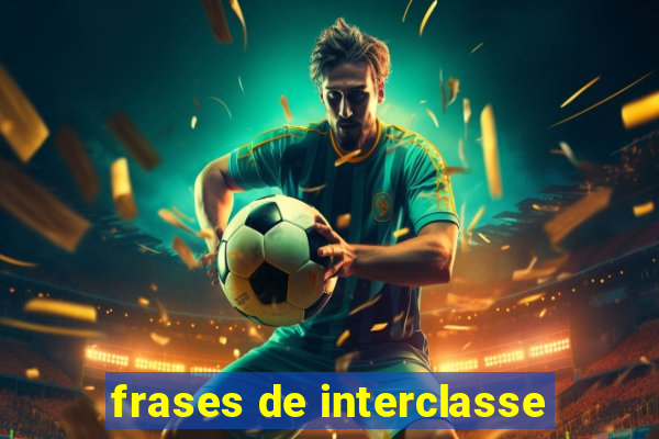 frases de interclasse