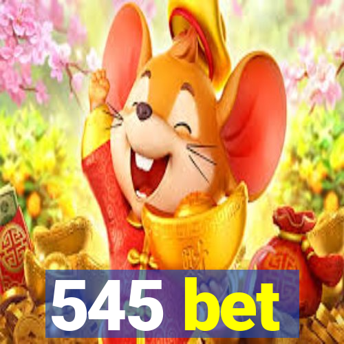 545 bet