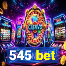 545 bet